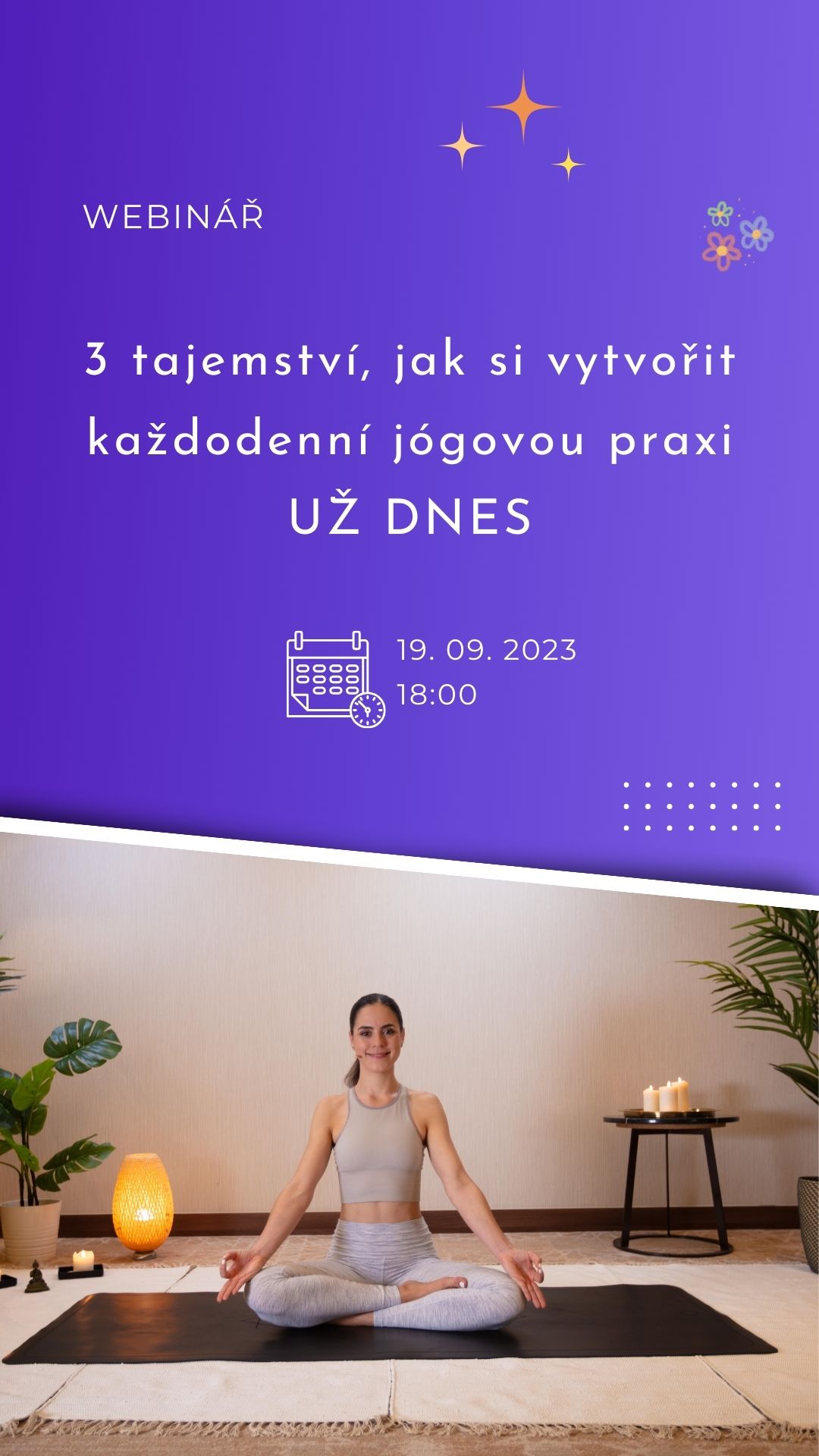 Jóga Spolu | Jógová praxe tobě na míru | Webinář | 3 tajemství jak si vytvořit každodenní jógovou praxi UŽ DNES Jóga Spolu | Jógová praxe tobě na míru | Webinář | 3 tajemství jak si vytvořit každodenní jógovou praxi UŽ DNES